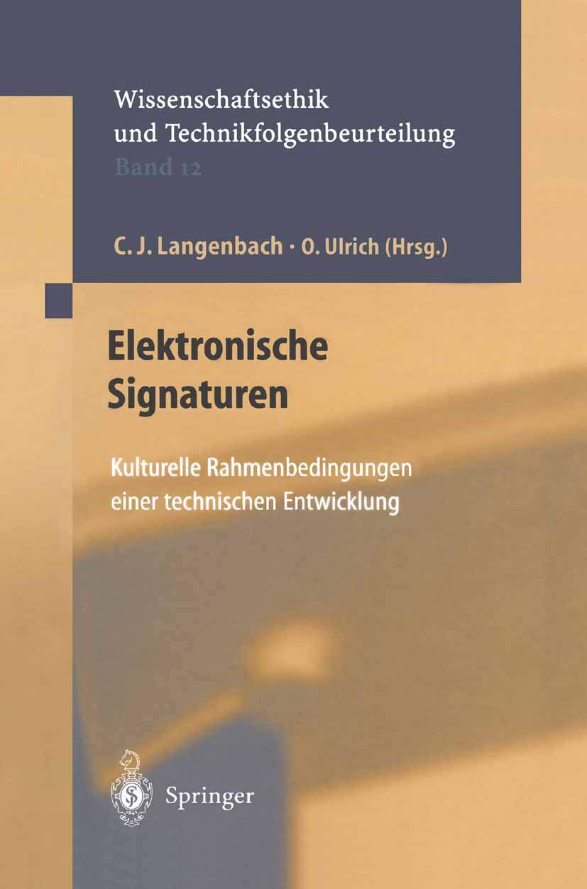 Elektronische Signaturen: Kulturelle Rahmenbedingungen einer technischen Entwicklung (Ethics of Science and Technology Assessmen,New