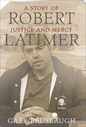 Robert Latimer: A story of justice and mercy,Used