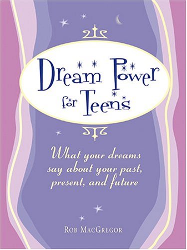 Dream Power for Teens: What York Dreams Say About Your Past, Present, and Future,Used