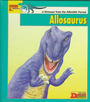 Looking At... Allosaurus: A Dinosaur from the Jurassic Period (The New Dinosaur Collection),Used