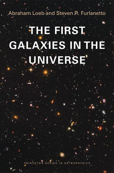 The First Galaxies in the Universe (Princeton Series in Astrophysics),Used