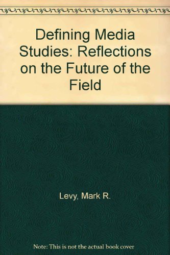 Defining Media Studies: Reflections on the Future of the Field,Used