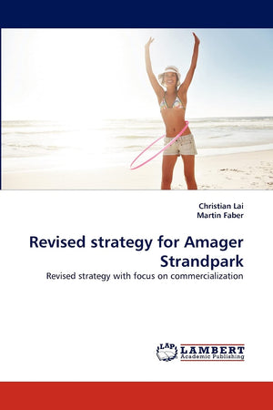 Revised strategy for Amager Strandpark: Revised strategy with focus on commercialization,Used