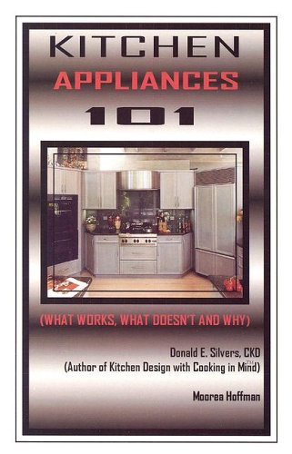 Kitchen Appliances 101: What Works, What Doesn't and Why,New