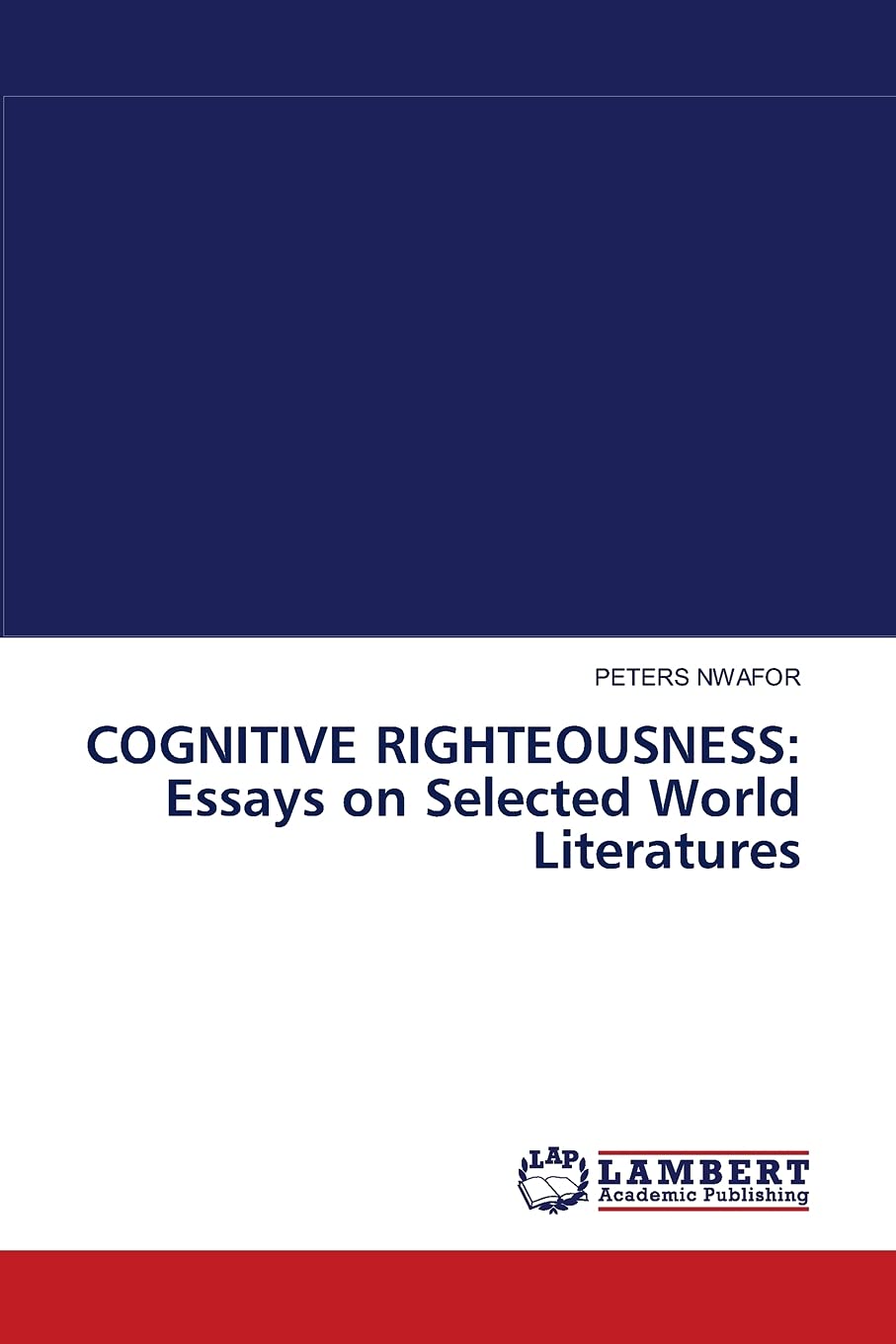 COGNITIVE RIGHTEOUSNESS: Essays on Selected World Literatures,Used