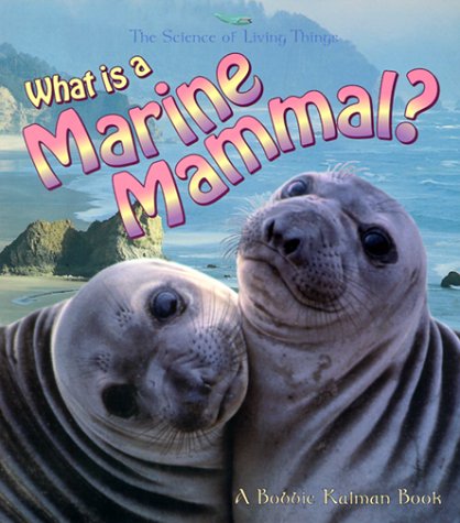 What Is A Marine Mammal? (The Science Of Living Things),New