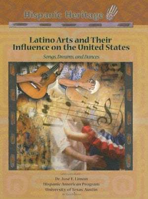 Latino Arts And Their Influence On The United States: Songs, Dreams, And Dances (Hispanic Heritage),Used