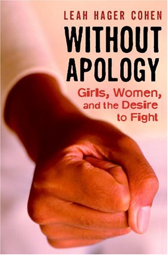 Without Apology: Girls, Women, And The Desire To Fight