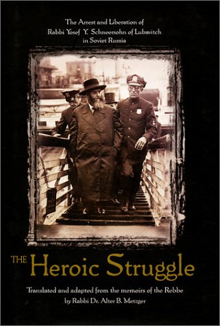The Heroic Struggle: The Arrest and Liberation of Rabbi Yosef Y. Schneersohn of Lubavitch in Soviet Russia,Used