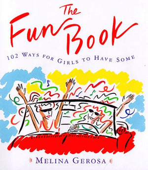 The Fun Book: 102 Ways For Girls To Have Some,New