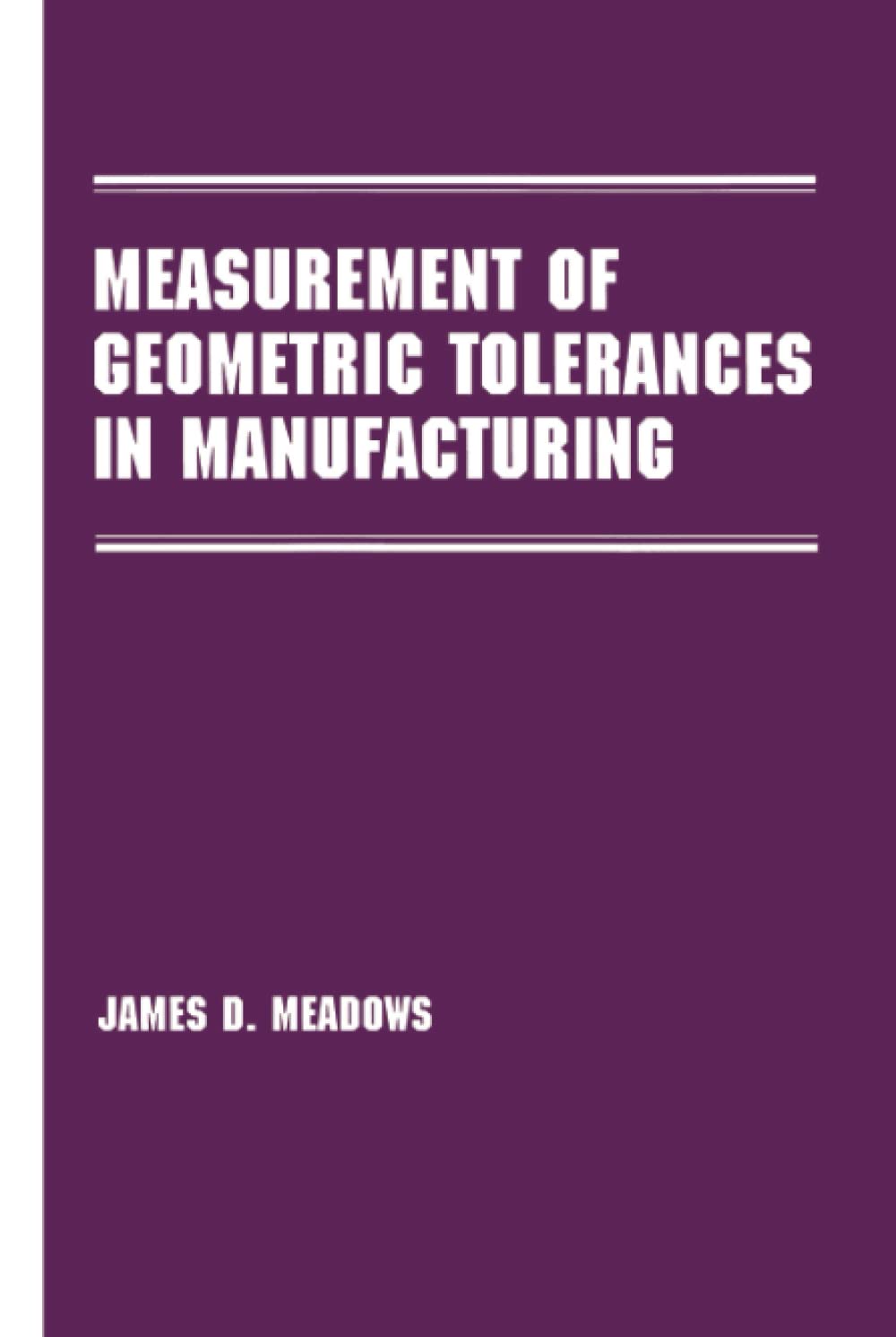 Measurement of Geometric Tolerances in Manufacturing (Manufacturing Engineering and Materials Processing),Used