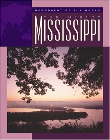 The Mighty Mississippi (Geography of the World Series.),Used