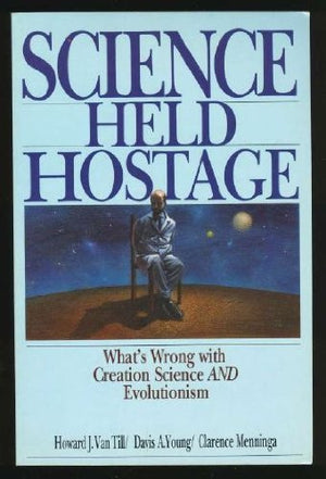 Science Held Hostage: What's Wrong With Creation Science and Evolutionism,Used