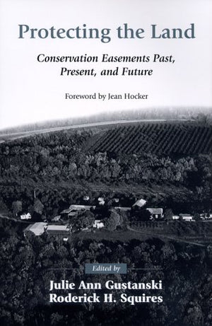 Protecting the Land: Conservation Easements Past, Present, and Future,Used