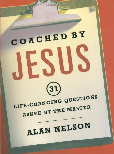 Coached By Jesus: 31 Lifechanging Questions Asked By The Master,New