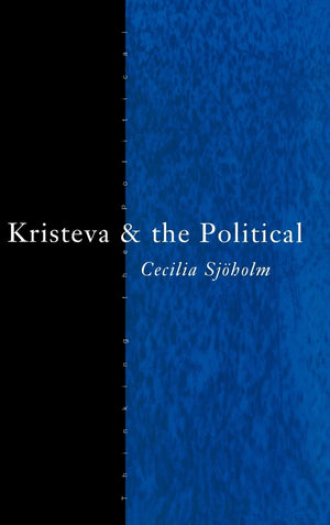 Kristeva And The Political (Thinking The Political)