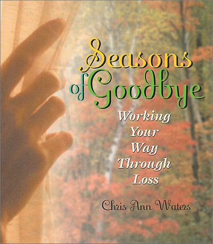 Seasons of Goodbye: Working Your Way Through Loss,Used