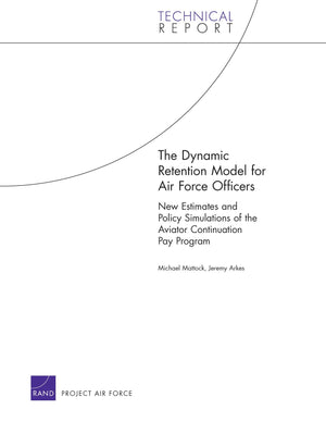 The Dynamic Retention Model for Air Force Officers: New Estimates and Policy Simulations of the Aviator Continuation Pay Program,Used