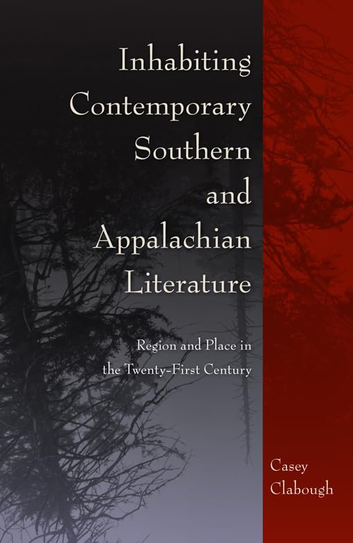 Inhabiting Contemporary Southern and Appalachian Literature: Region and Place in the TwentyFirst Century,Used