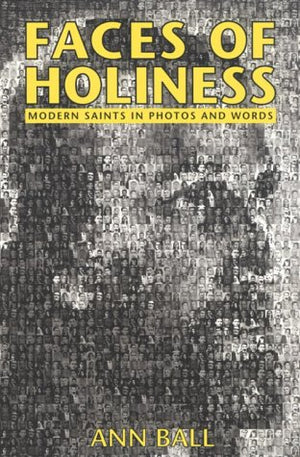 Faces of Holiness: Modern Saints in Photos and Words,New