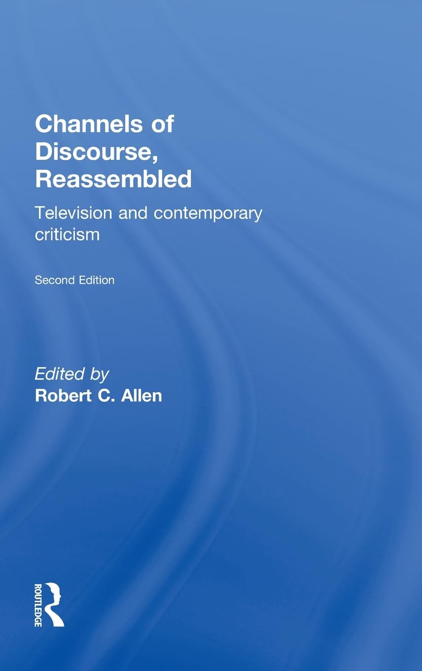 Channels of Discourse, Reassembled: Television and Contemporary Criticism,Used