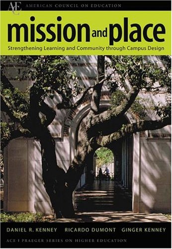 Mission and Place: Strengthening Learning and Community through Campus Design (AMERICAN COUNCIL ON EDUCATION/PRAEGER SERIES ON H,Used