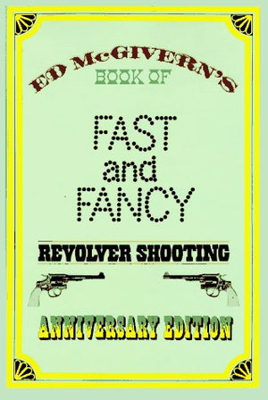 Fast And Fancy Revolver Shooting,New