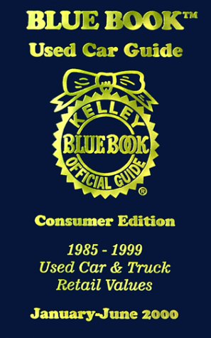 Kelly Blue Book Used Car Guide JanuaryJune 2000: Consumer Edition, 19851999, Used Car & Truck Retail Values: 8 (Kelley Blue Bo,Used