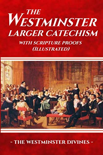 The Westminster Larger Catechism with Scripture Proofs (Illustrated),Used