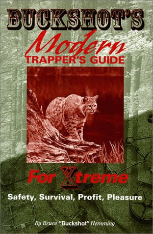 Buckshot's Modern Trapper's Guide for Xtreme Safety, Survival, Profit, Pleasure,Used