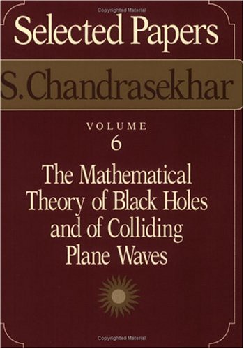 Selected Papers: The Mathematical Theory of Black Holes and of Colliding Plane Waves, Vol. 6,New