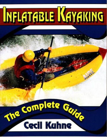 Inflatable Kayaking: The Complete Guide,Used