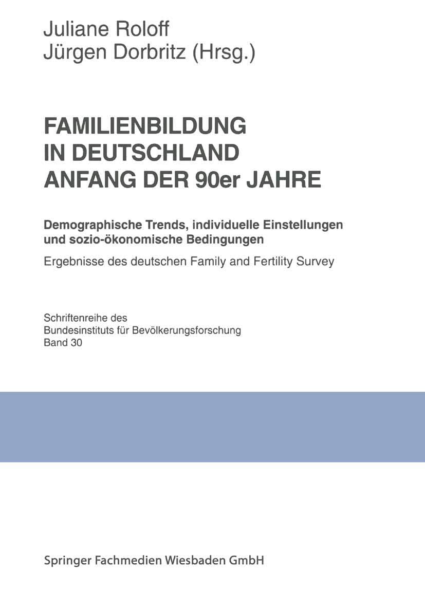 Familienbildung in Deutschland Anfang der 90er Jahre: Demographische Trends, individuelle Einstellungen und soziokonomische Bed,Used