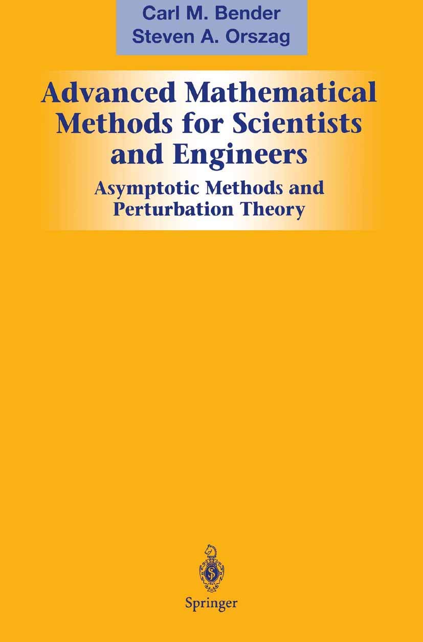 Advanced Mathematical Methods For Scientists And Engineers: Asymptotic Methods And Perturbation Theory,New