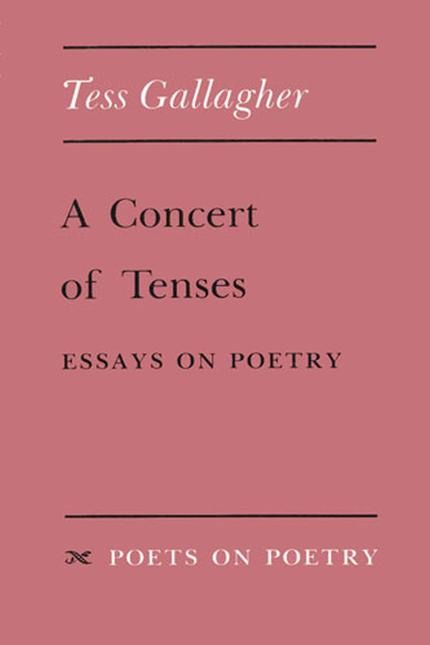A Concert of Tenses: Essays on Poetry (Poets On Poetry),Used