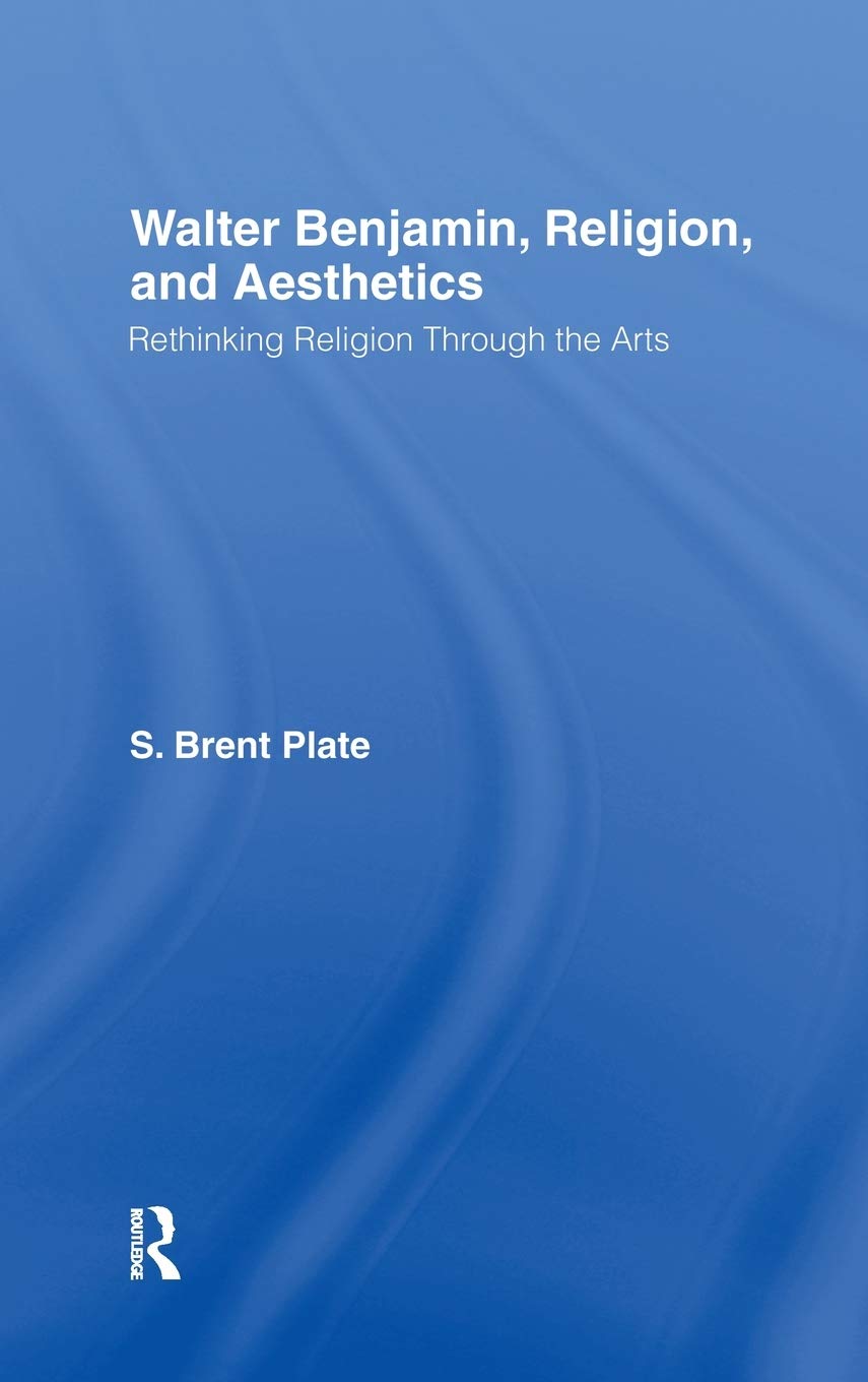 Walter Benjamin, Religion And Aesthetics: Rethinking Religion Through The Arts