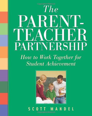 The ParentTeacher Partnership: How to Work Together for Student Achievement,Used