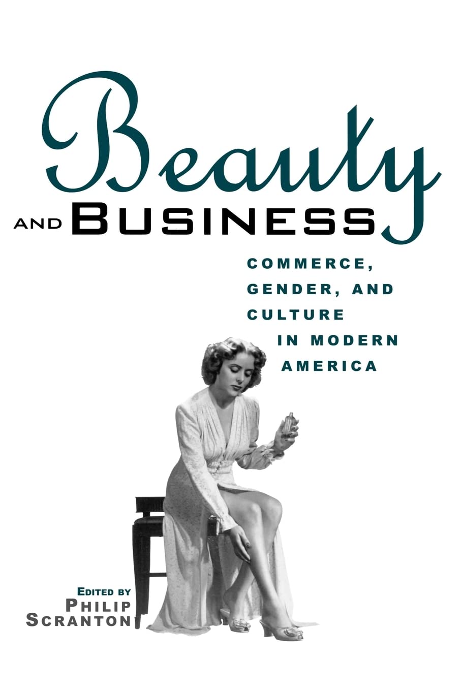 Beauty and Business (Hagley Perspectives on Business and Culture),Used