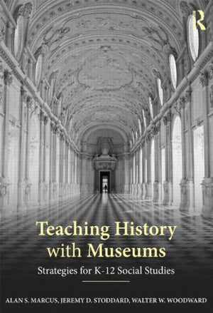 Teaching History With Museums: Strategies For K12 Social Studies,Used
