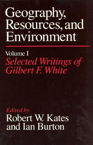 Geography, Resources and Environment, Volume 1: Selected Writings of Gilbert F. White,Used