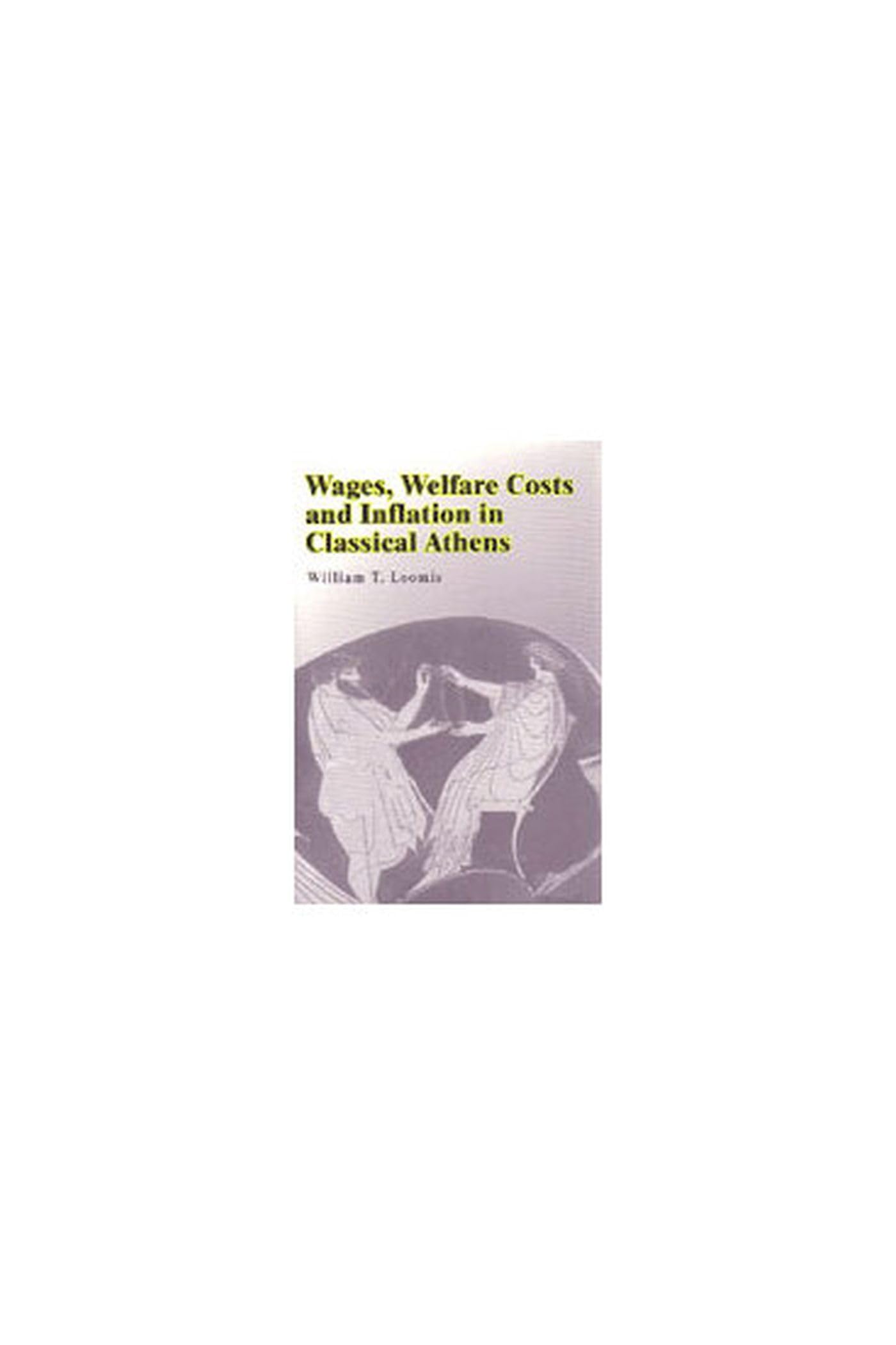 Wages, Welfare Costs And Inflation In Classical Athens,New