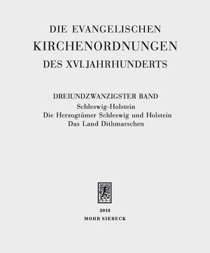 Die evangelischen Kirchenordnungen des XVI. Jahrhunderts: Dreiundzwanzigster Band: SchleswigHolstein. Die Herzogtmer Schleswig ,Used