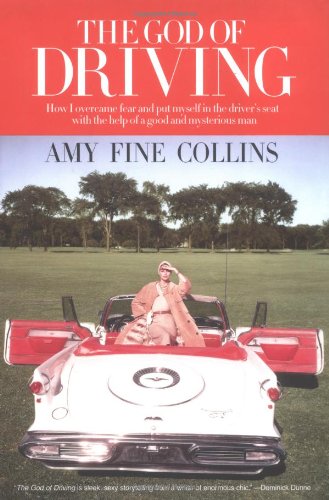 The God of Driving: How I Overcame Fear and Put Myself in the Driver's Seat (with the Help of a Good and Mysterious Man),Used