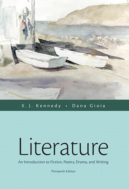 Literature: An Introduction To Fiction, Poetry, Drama, And Writing (13Th Edition)