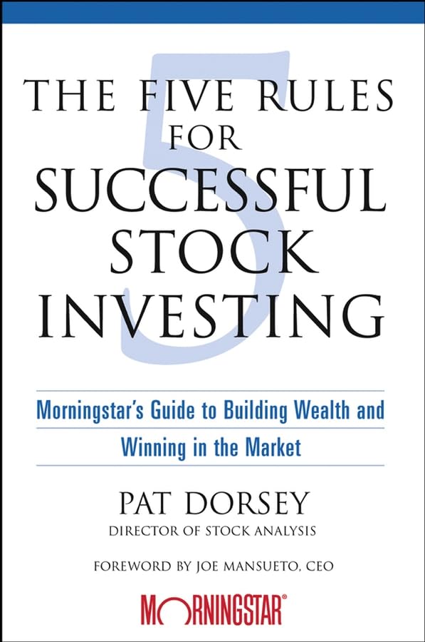 The Five Rules for Successful Stock Investing: Morningstars Guide to Building Wealth and Winning in the Market-Used