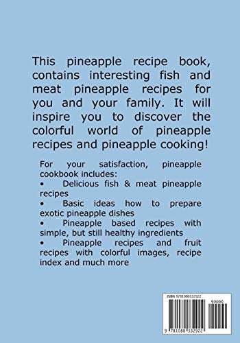 Pineapple Recipes: Pineapple Cookbook with Delicious & Delectable Fish & Meat Pineapple Dishes (Pineapple Wonders),Used