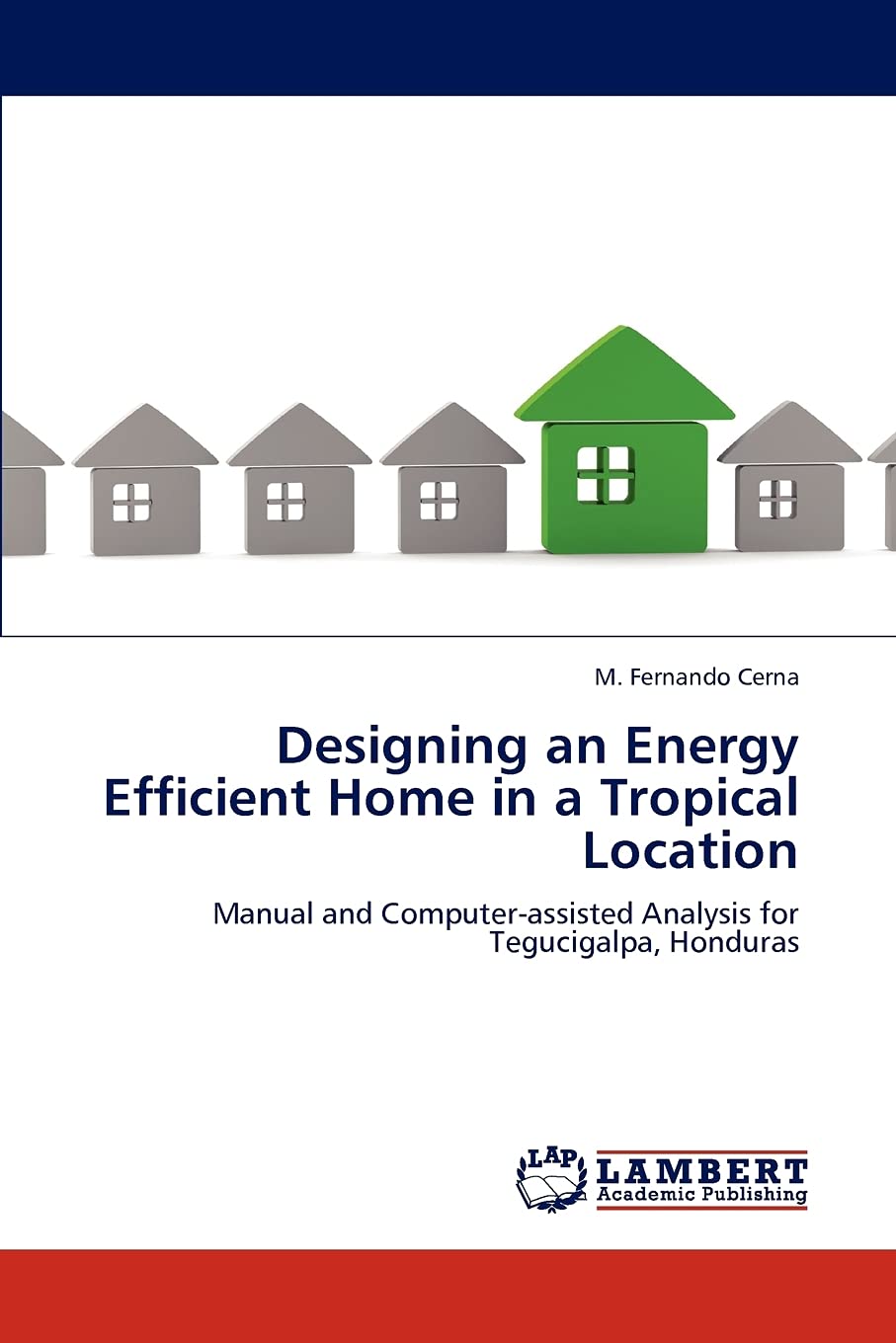 Designing an Energy Efficient Home in a Tropical Location: Manual and Computerassisted Analysis for Tegucigalpa, Honduras,Used