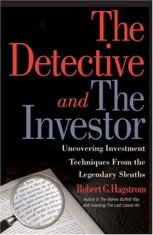 The Detective and the Investor: Uncovering Investment Techniques from Legendary Sleuths,Used