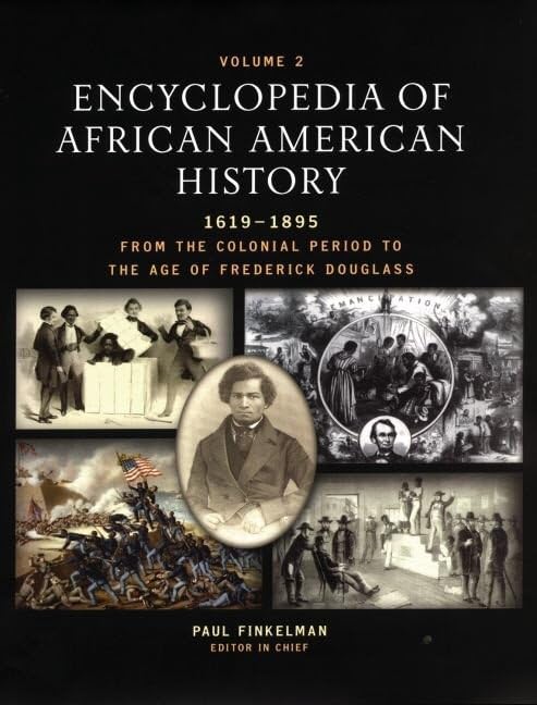 Encyclopedia of African American History, 16191895: From the Colonial Period to the Age of Frederick Douglass: (Encyclopedia of,Used