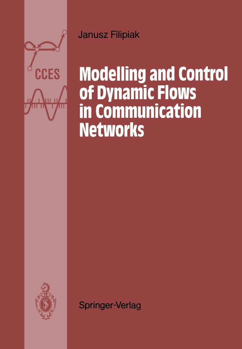 Modelling and Control of Dynamic Flows in Communication Networks (Communications and Control Engineering),Used